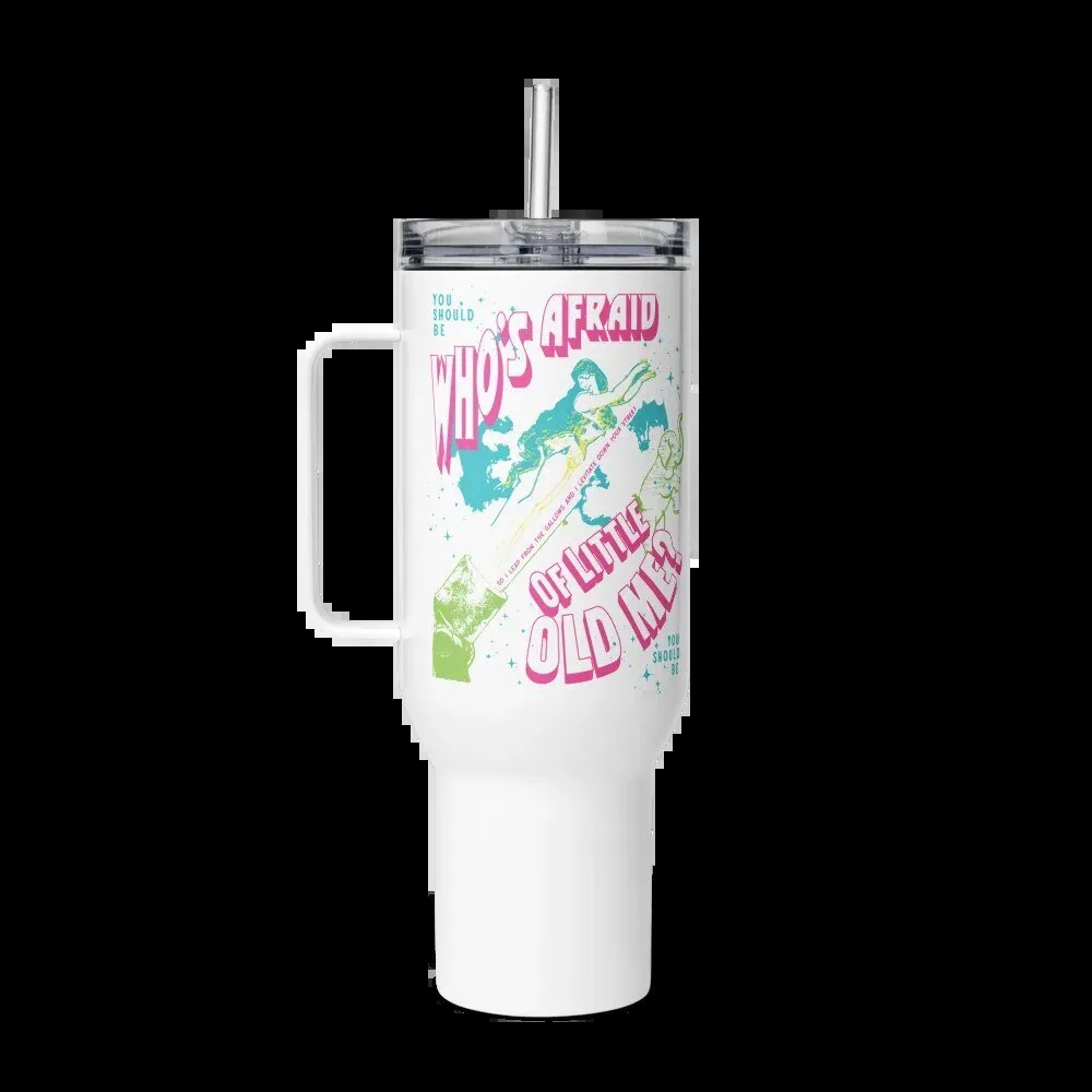 Who's Afraid Of Little Old Me White Large Tumbler 6 Who's Afraid Of Little Old Me White Large Tumbler