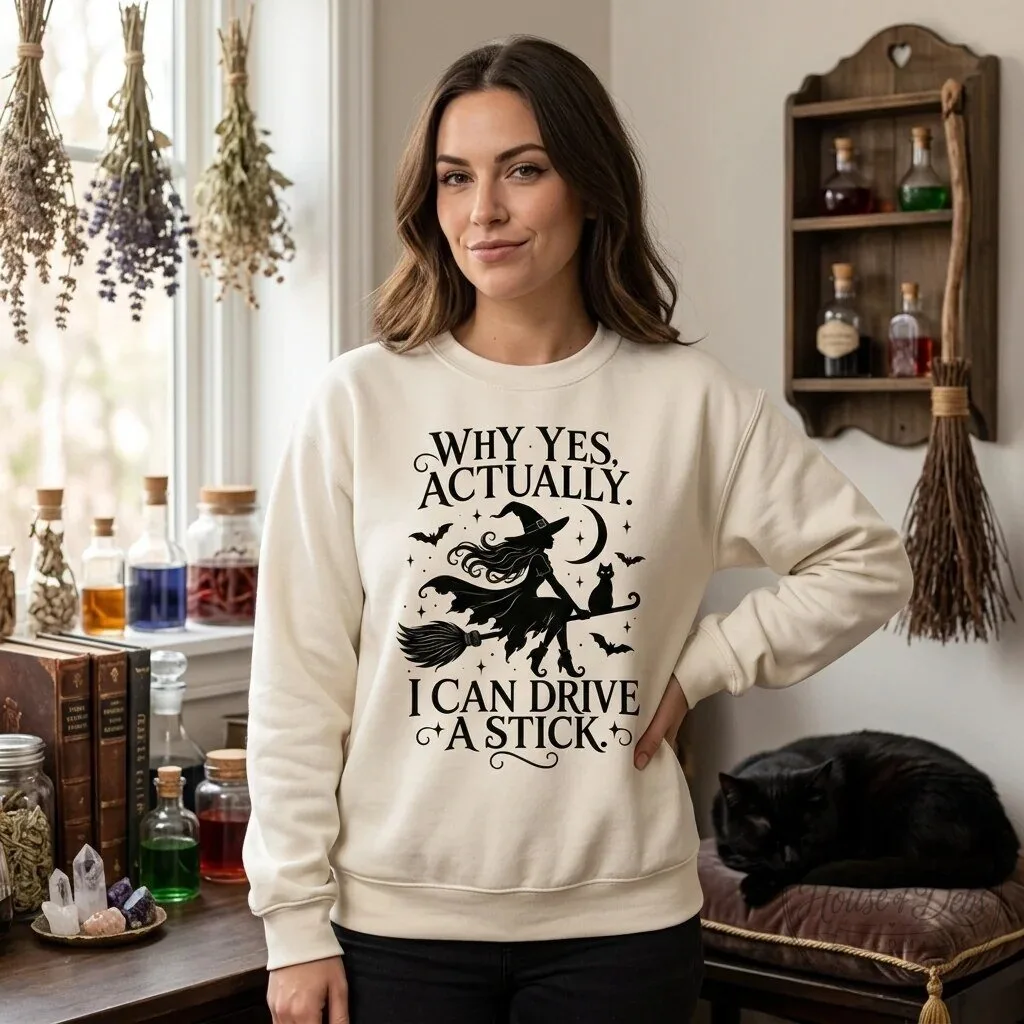 Why Yes Actually I Can Drive A Stick Witch Halloween Funny Sweatshirt