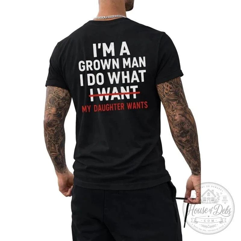 Funny Girl Dad Quote T-Shirt, I Do What My Daughter Wants, Father's Day Gift